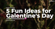 5 Fun Ideas for Galentines Day