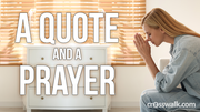 A Quote and a Prayer