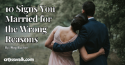 10 Signs You Married for the Wrong Reasons