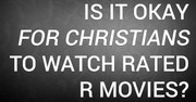 Is It Okay for Christians to Watch Rated R Movies?