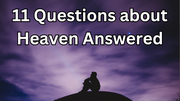 11 Questions about Heaven Answered