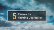 5 Powerful Psalms for Fighting Depression
