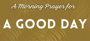 A Morning Prayer for a Good Day