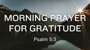 A Daily Morning Prayer for Gratitude