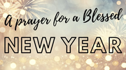 A Prayer for an Abundantly Blessed New Year