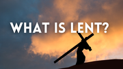 What Is Lent?