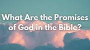 What Are the Promises of God in the Bible?