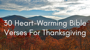 30 Heart Warming Bible Verses For Thanksgiving & Gratitude