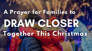 STOP Feeling Distant from Your Family with this 5 Minute Christmas Prayer | Your Daily Prayer