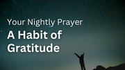 A Habit of Gratitude | Your Nightly Prayer