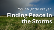 Finding Peace in the Storms of Life | Your Nightly Prayer