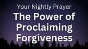 The Power of Proclaiming Forgiveness | Your Nightly Prayer