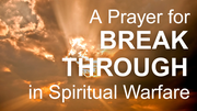 A Prayer for Breakthrough in Spiritual Warfare