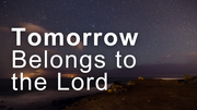 Tomorrow Belongs to the Lord | Your Nightly Prayer