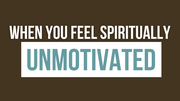 When You Feel Spiritually Unmotivated | Your Nightly Prayer