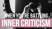 When You're Battling Inner Criticism | Your Nightly Prayer