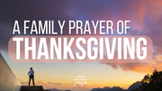 A Family Prayer of Thanksgiving | Your Nightly Prayer