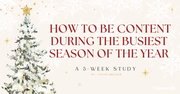 How to Be Content During the Busiest Season of the Year: A 5-Week Study