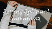 Setting Spiritual Intentions | Your Nightly Prayer