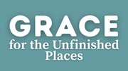 Grace for the Unfinished Places | Your Nightly Prayer