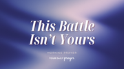 A Prayer When You Need God to Fight for You | Your Daily Prayer