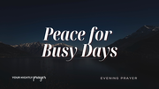 Peace That Anchors Busy Days | Your Daily Prayer