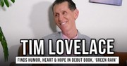 Tim Lovelace Finds Humor, Heart and Hope in His First Book, 'Green Rain'