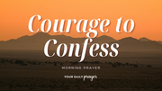 A Prayer for the Strength to Confess Your Sin | Your Daily Prayer