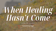 A Prayer for Those Walking through Illness | Your Nightly Prayer