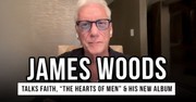 James Woods Talks Faith, “The Hearts of Men” & His New Album The Killer’s Wife