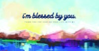 I'm Blessed by You