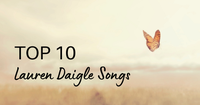 Top 10 Lauren Daigle Songs Of All Time