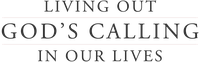 Living Out God's Calling in Our Lives