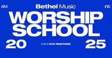 Bethel Music Announces 2025 Worship School With Top Voices In Worship