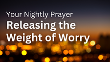 Releasing the Weight of Worry | Your Nightly Prayer