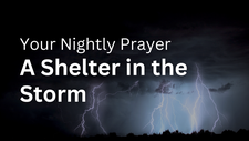 A Shelter in the Storm | Your Nightly Prayer