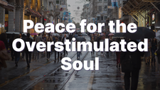 Peace for the Overstimulated Soul | Your Nightly Prayer