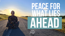 Peace for What Lies Ahead | Your Nightly Prayer