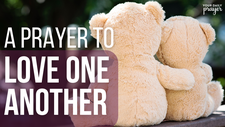 A Prayer to Love One Another | Your Daily Prayer