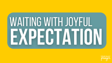 Waiting with Joyful Expectation | Your Nightly Prayer