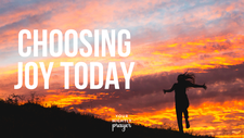 Choosing Joy Today | Your Nightly Prayer