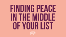Finding Peace in the Middle of Your List | Your Nightly Prayer