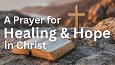 A Prayer for Healing and Hope in Christ | Your Daily Prayer