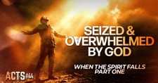 Seized Overwhelmed By God | Pastor Shane Idleman