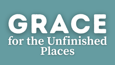 Grace for the Unfinished Places | Your Nightly Prayer