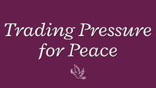 Trading Pressure for Peace | Your Nightly Prayer