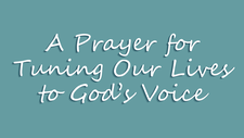 A Prayer for Tuning Our Lives to God’s Voice | Your Daily Prayer