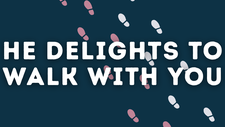 He Delights to Walk With You | Your Nightly Prayer