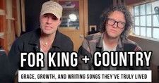 For KING & COUNTRY on Grace, Growth, and Writing Songs They’ve Truly Lived