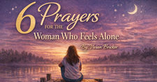 6 Prayers for the Woman Who Feels Alone